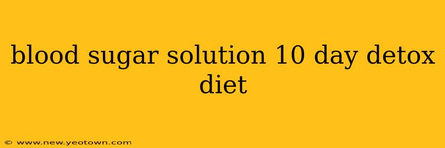 blood sugar solution 10 day detox diet