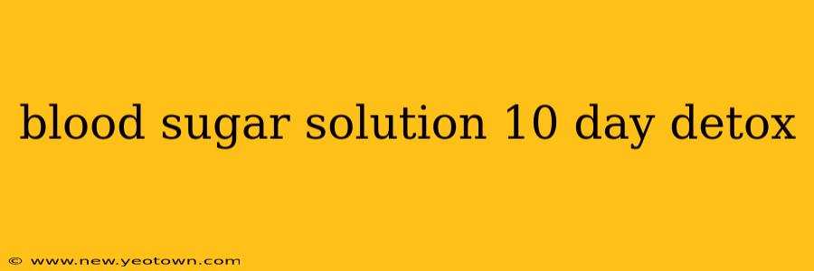 blood sugar solution 10 day detox