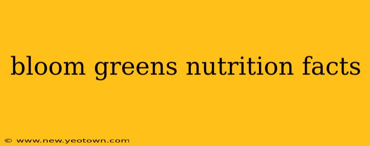 bloom greens nutrition facts