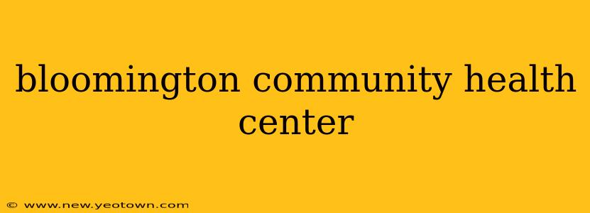 bloomington community health center