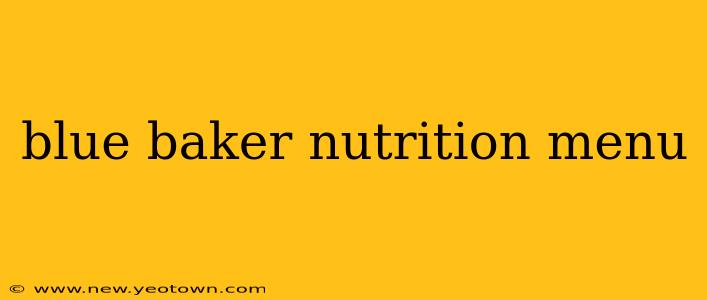 blue baker nutrition menu