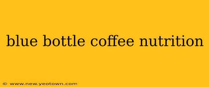 blue bottle coffee nutrition