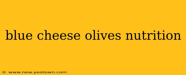 blue cheese olives nutrition