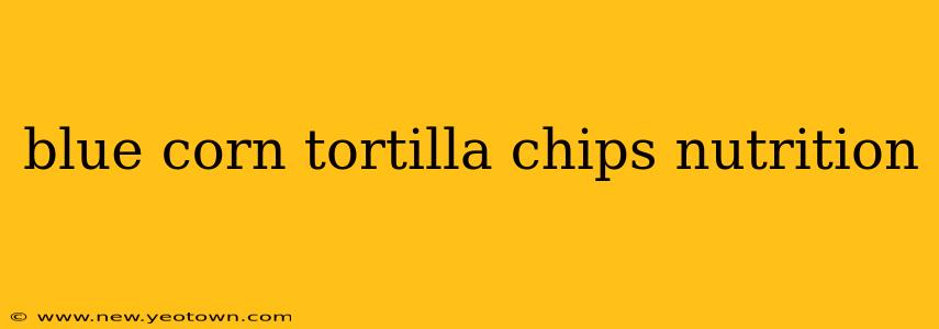 blue corn tortilla chips nutrition
