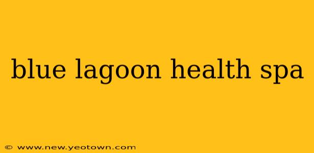 blue lagoon health spa