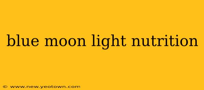 blue moon light nutrition