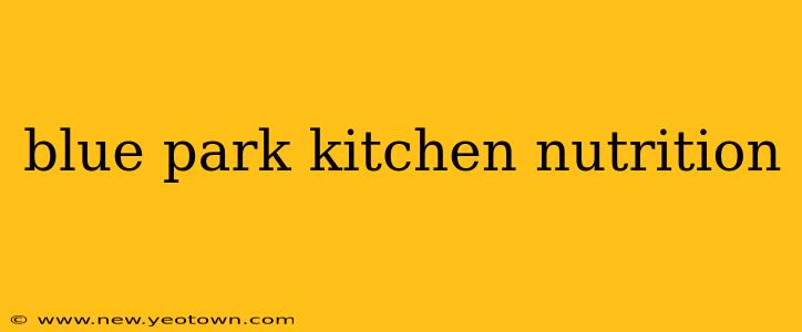 blue park kitchen nutrition
