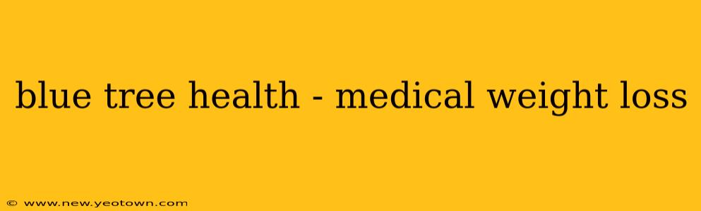 blue tree health - medical weight loss