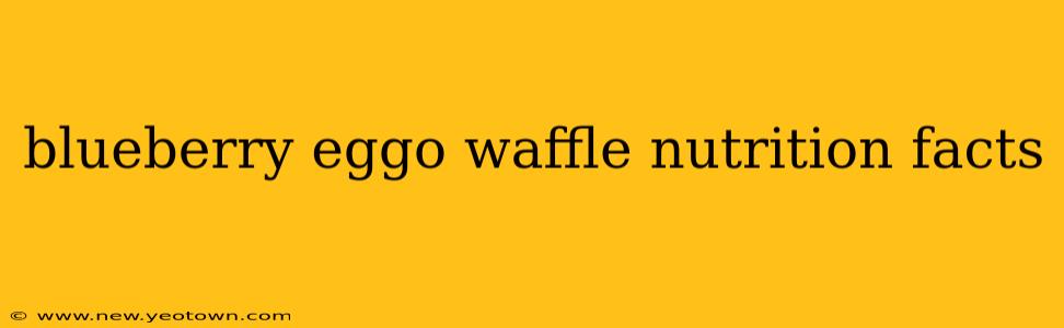 blueberry eggo waffle nutrition facts