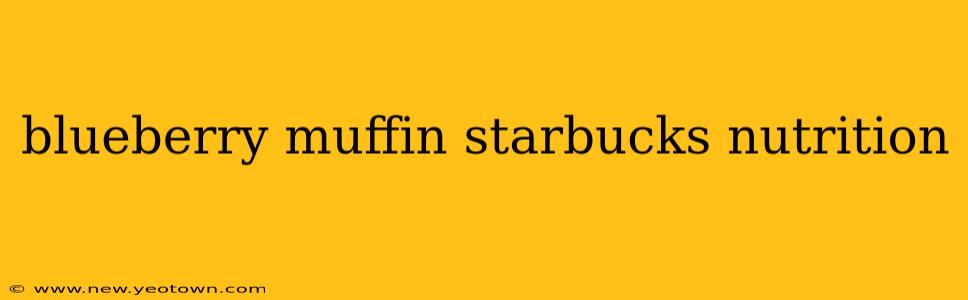 blueberry muffin starbucks nutrition