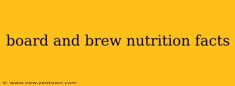 board and brew nutrition facts