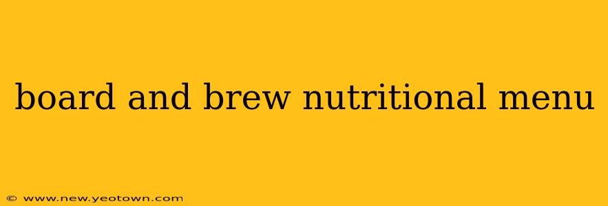 board and brew nutritional menu
