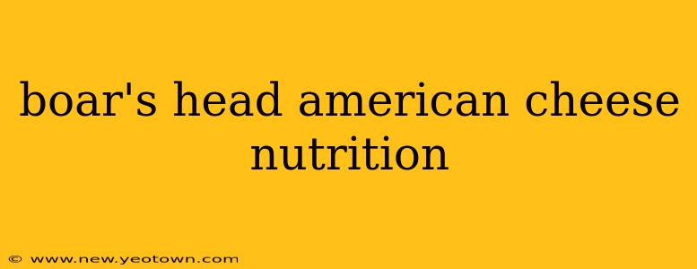 boar's head american cheese nutrition