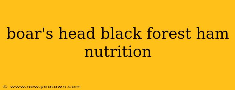 boar's head black forest ham nutrition