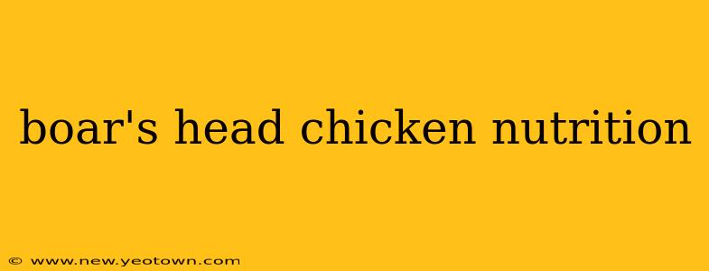 boar's head chicken nutrition