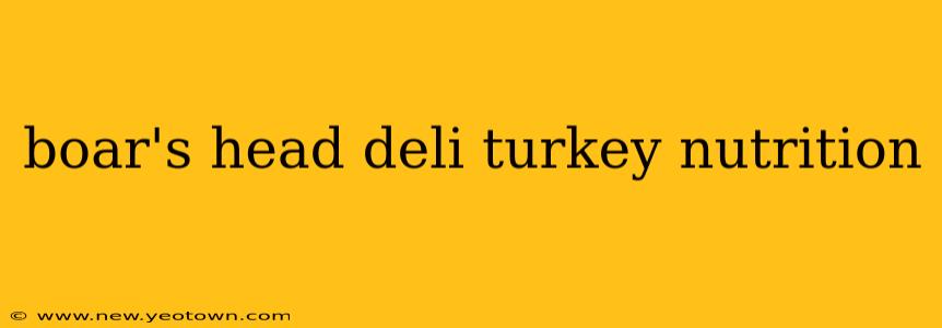 boar's head deli turkey nutrition