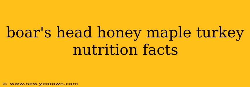 boar's head honey maple turkey nutrition facts