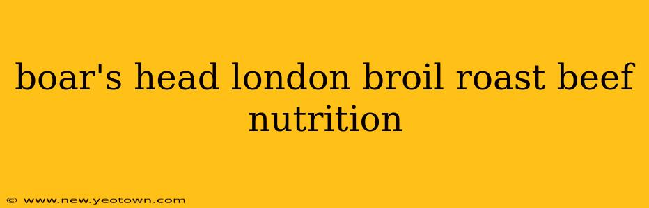 boar's head london broil roast beef nutrition