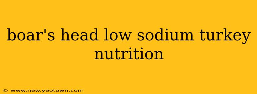 boar's head low sodium turkey nutrition
