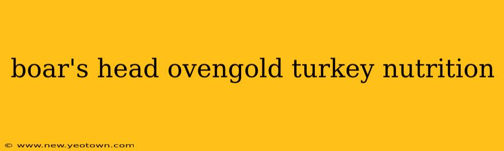 boar's head ovengold turkey nutrition