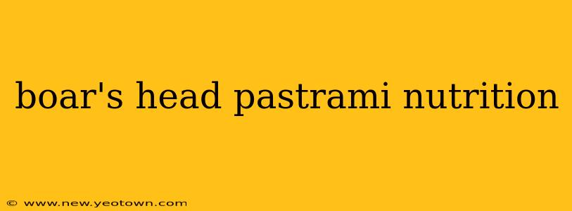 boar's head pastrami nutrition
