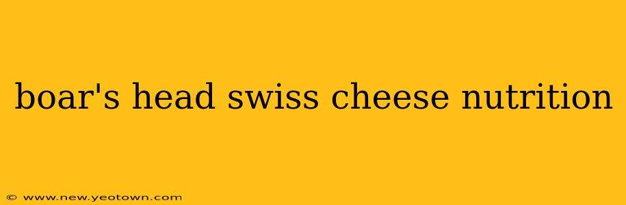 boar's head swiss cheese nutrition