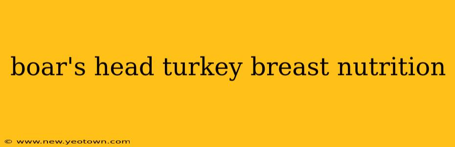 boar's head turkey breast nutrition