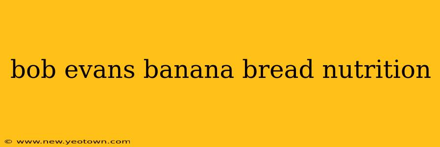 bob evans banana bread nutrition