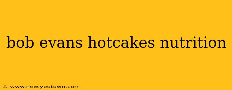 bob evans hotcakes nutrition