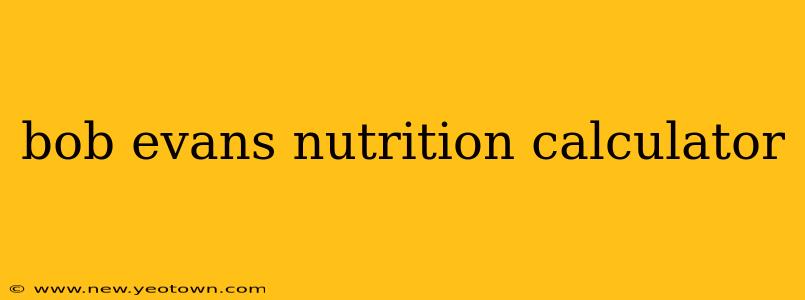 bob evans nutrition calculator