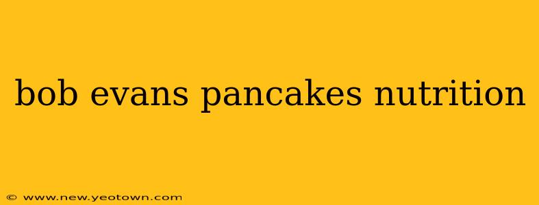 bob evans pancakes nutrition