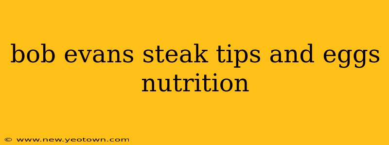 bob evans steak tips and eggs nutrition