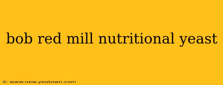 bob red mill nutritional yeast