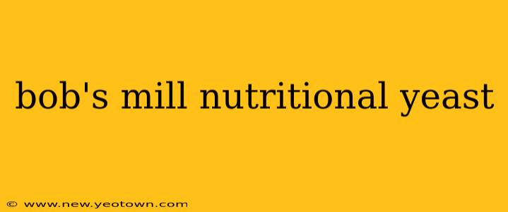 bob's mill nutritional yeast