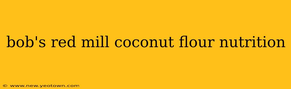 bob's red mill coconut flour nutrition