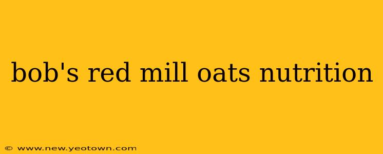 bob's red mill oats nutrition