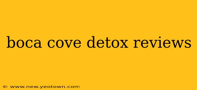 boca cove detox reviews