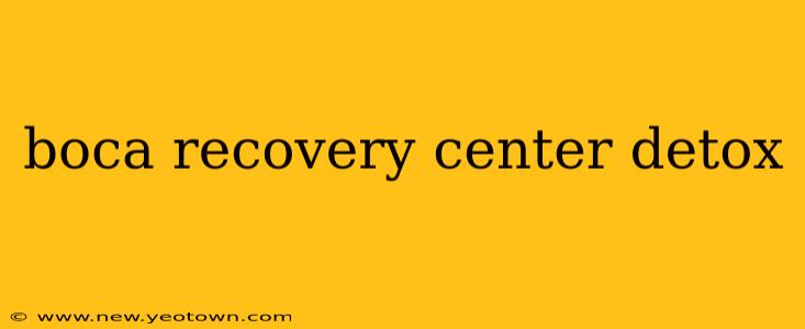 boca recovery center detox