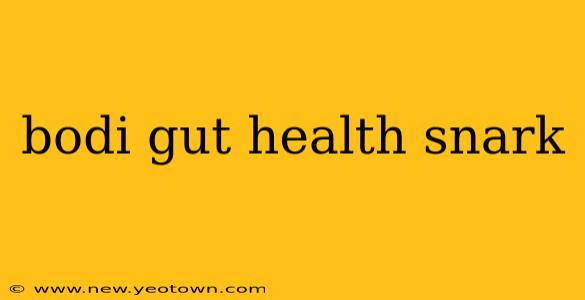 bodi gut health snark