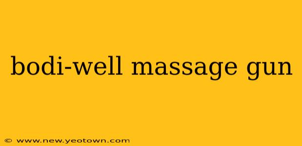 bodi-well massage gun