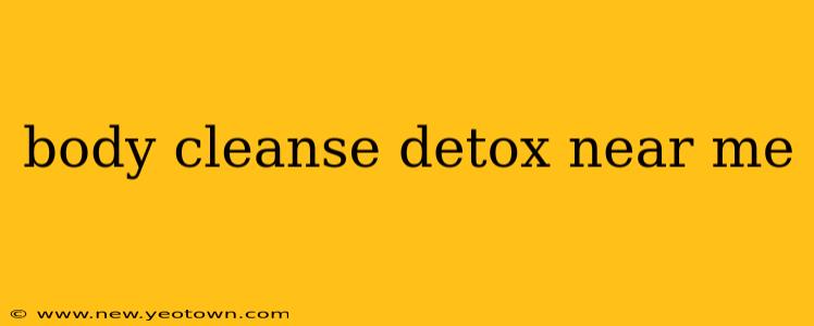 body cleanse detox near me