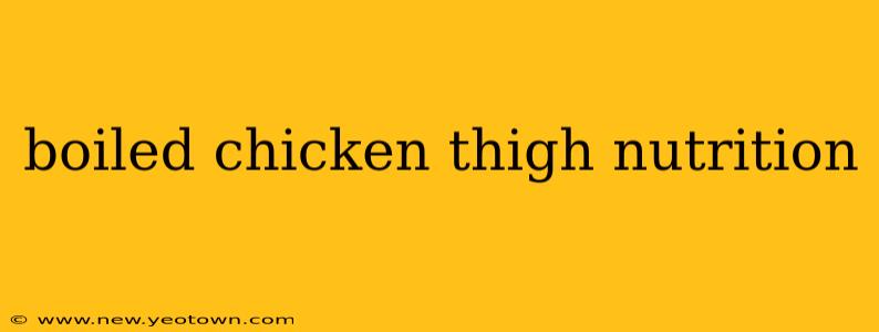 boiled chicken thigh nutrition