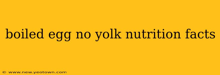 boiled egg no yolk nutrition facts