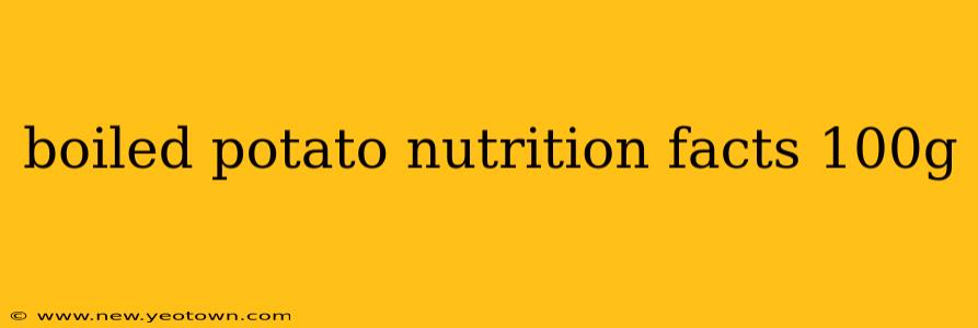 boiled potato nutrition facts 100g