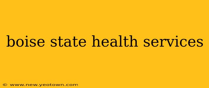 boise state health services