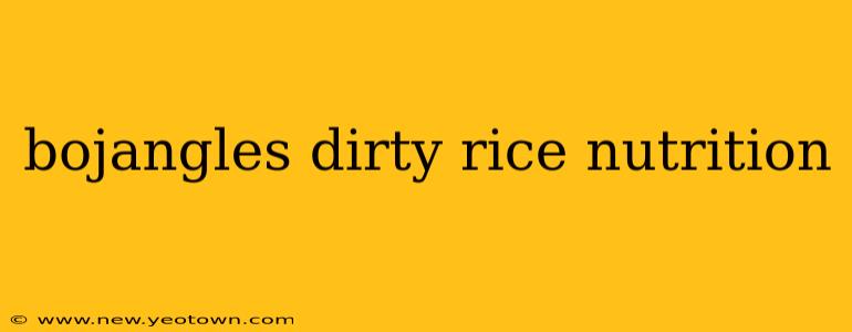 bojangles dirty rice nutrition