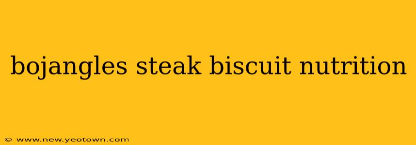 bojangles steak biscuit nutrition