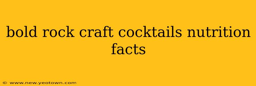 bold rock craft cocktails nutrition facts