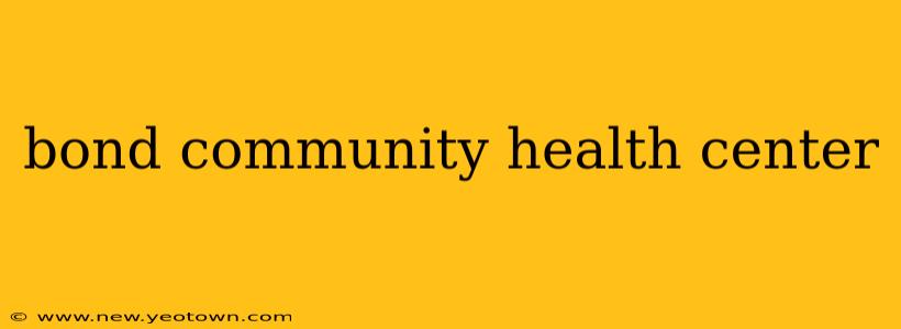 bond community health center