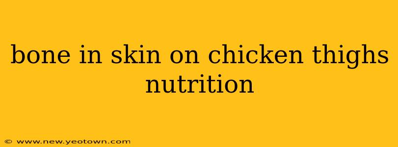 bone in skin on chicken thighs nutrition